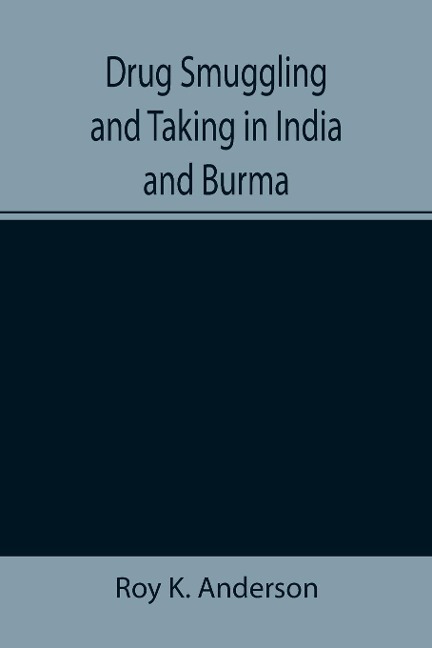 Drug Smuggling and Taking in India and Burma
