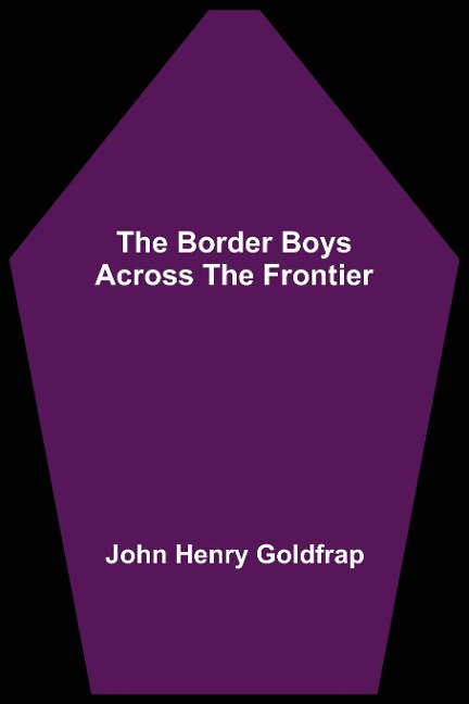 The Border Boys Across the Frontier