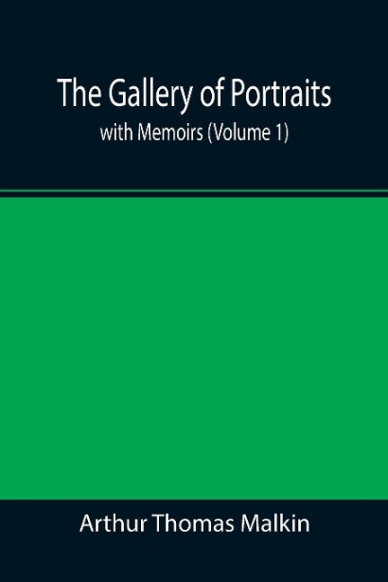 The Gallery of Portraits: with Memoirs (Volume 1)