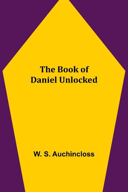 The Book of Daniel Unlocked