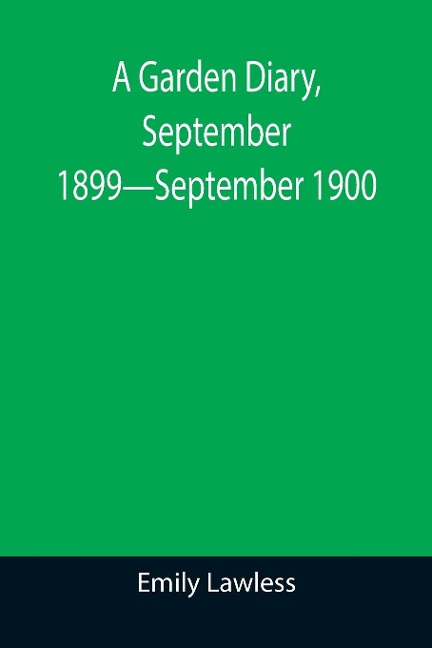 A Garden Diary, September 1899-September 1900