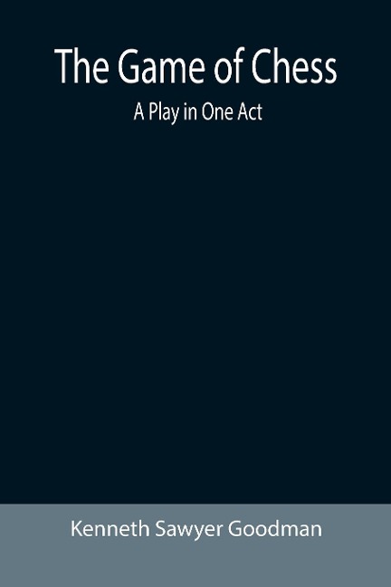 The Game of Chess: A Play in One Act