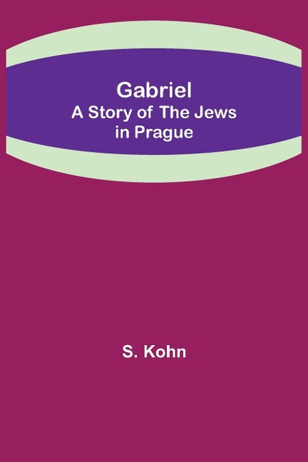 Gabriel: A Story of the Jews in Prague