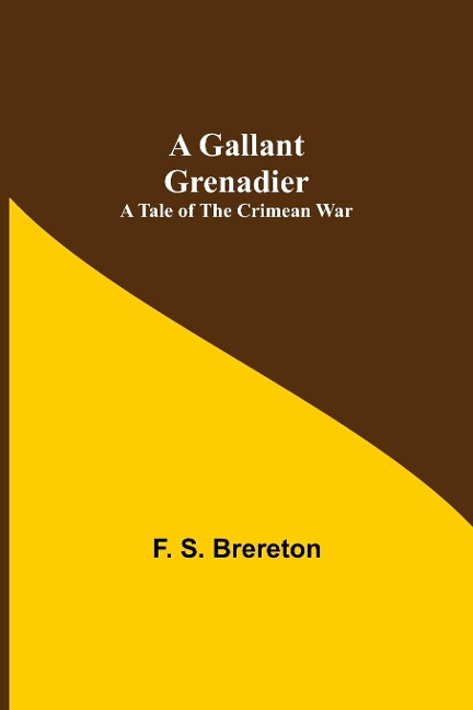 A Gallant Grenadier: A Tale of the Crimean War