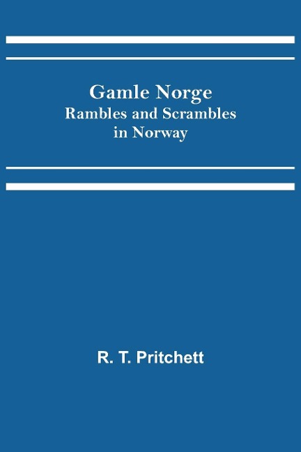 Gamle Norge: Rambles and Scrambles in Norway