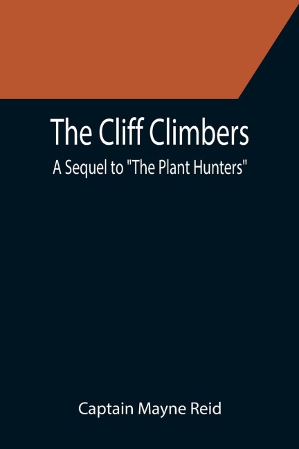 The Cliff Climbers; A Sequel to The Plant Hunters