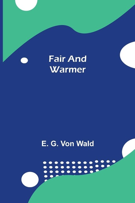 Fair and Warmer