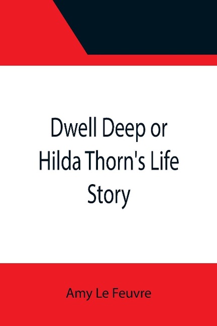 Dwell Deep or Hilda Thorns Life Story