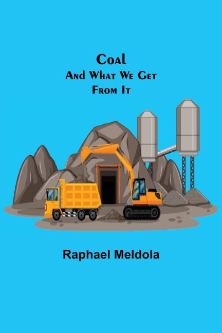 Coal; and What We Get from It