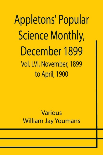 Appletons Popular Science Monthly, December 1899 ; Vol. LVI, November, 1899 to April, 1900