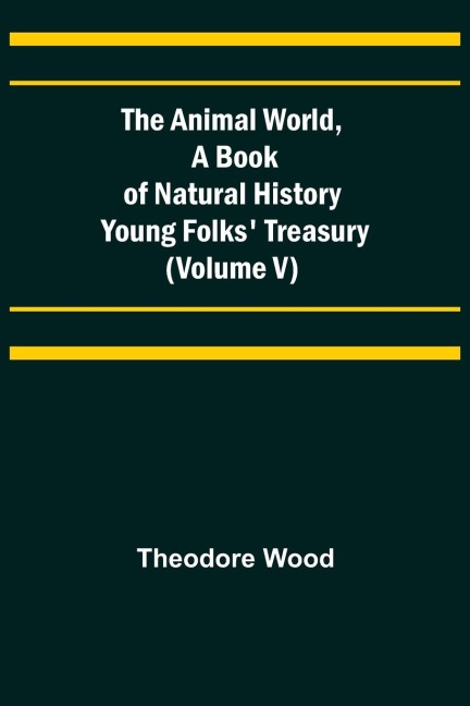 The Animal World, A Book of Natural History; Young Folks Treasury (Volume V)