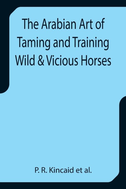 The Arabian Art of Taming and Training Wild & Vicious Horses