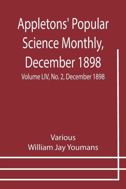 Appletons Popular Science Monthly, December 1898 ; Volume LIV, No. 2, December 1898