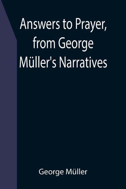 Answers to Prayer, from George Müllers Narratives