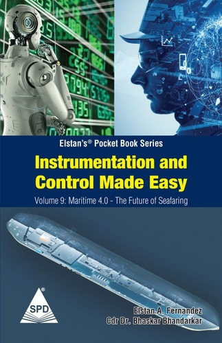 Instrumentation and Control Made Easy - Volume 9 Maritime 4 0 The Future of Seafaring: (Elstan's(R) Marine Engineering Series)
