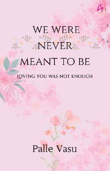 We were never meant to be: loving you was not enough