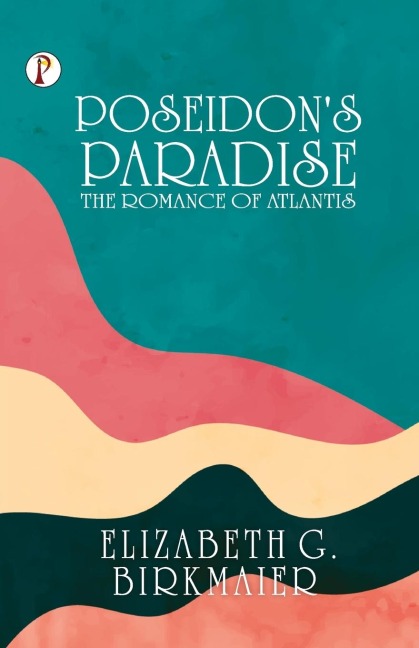 Poseidons Paradise: The Romance of Atlantis
