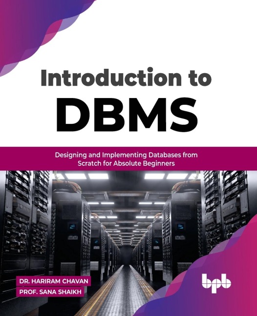 Introduction to DBMS: Designing and Implementing Databases from Scratch for Absolute Beginners (English Edition)