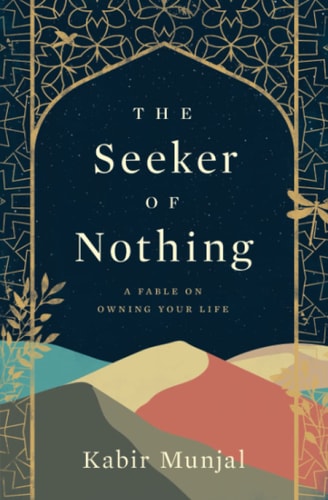 The Seeker of Nothing A Fable on Owning Your Life