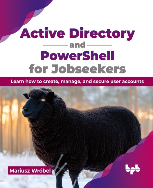 Active Directory and PowerShell for Jobseekers: Learn how to create, manage, and secure user accounts (English Edition)