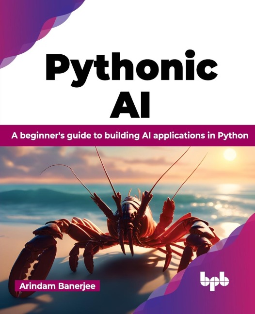 Pythonic AI: A beginners guide to building AI applications in Python (English Edition)