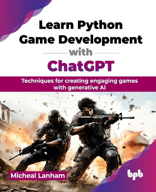 Learn Python Game Development with ChatGPT: Techniques for creating engaging games with generative AI (English Edition)