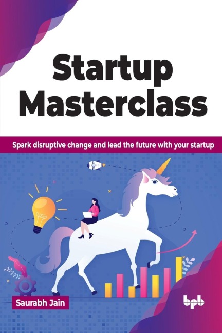 Startup Masterclass: Spark disruptive change and lead the future with your startup (English Edition)