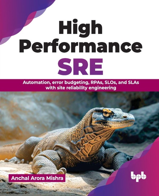 High Performance SRE: Automation, error budgeting, RPAs, SLOs, and SLAs with site reliability engineering (English Edition)