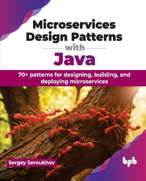 Microservices Design Patterns with Java: 70+ patterns for designing, building, and deploying microservices (English Edition)