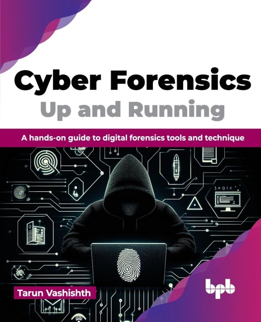 Cyber Forensics Up and Running: A hands-on guide to digital forensics tools and technique (English Edition)