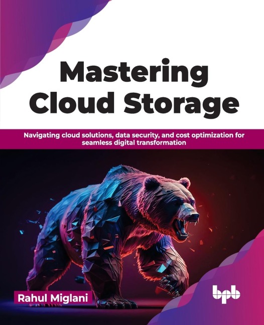Mastering Cloud Storage: Navigating cloud solutions, data security, and cost optimization for seamless digital transformation (English Edition)