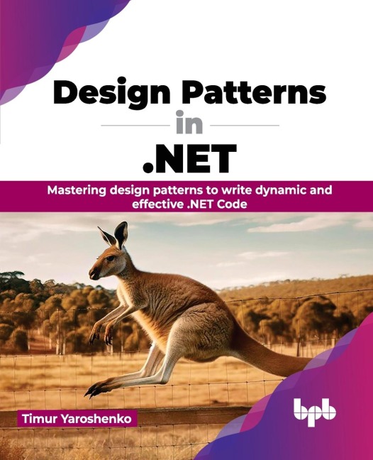 Design Patterns in .NET: Mastering design patterns to write dynamic and effective .NET Code (English Edition)