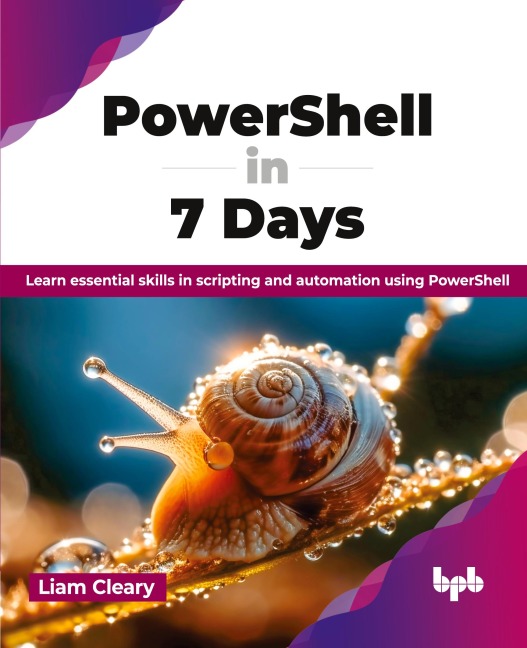 PowerShell in 7 Days: Learn essential skills in scripting and automation using PowerShell (English Edition)