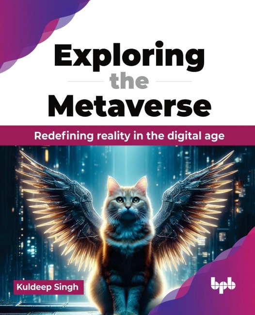 Exploring the Metaverse: Redefining reality in the digital age (English Edition)