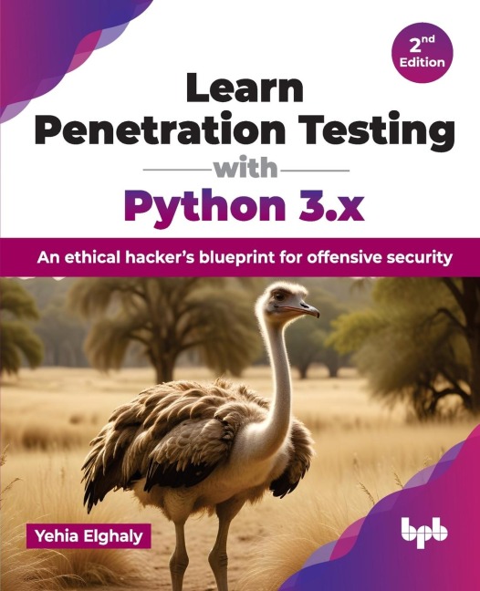 Learn Penetration Testing with Python 3.x: An ethical hackers blueprint for offensive security - 2nd Edition