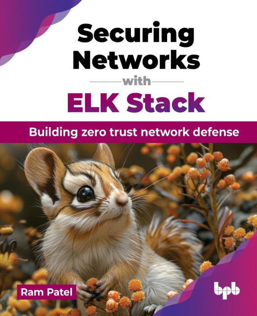 Securing Networks with ELK Stack: Building zero trust network defense (English Edition)