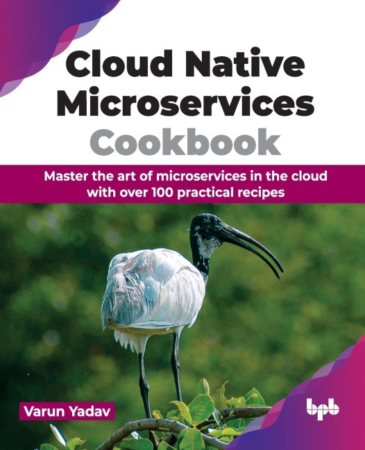 Cloud Native Microservices Cookbook: Master the art of microservices in the cloud with over 100 practical recipes (English Edition)