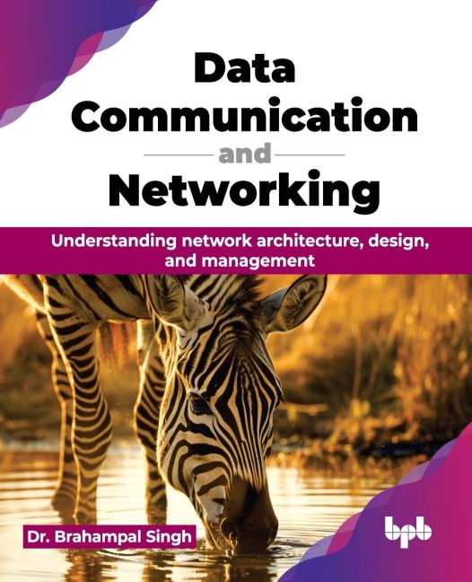 Data Communication and Networking: Understanding network architecture, design, and management (English Edition)