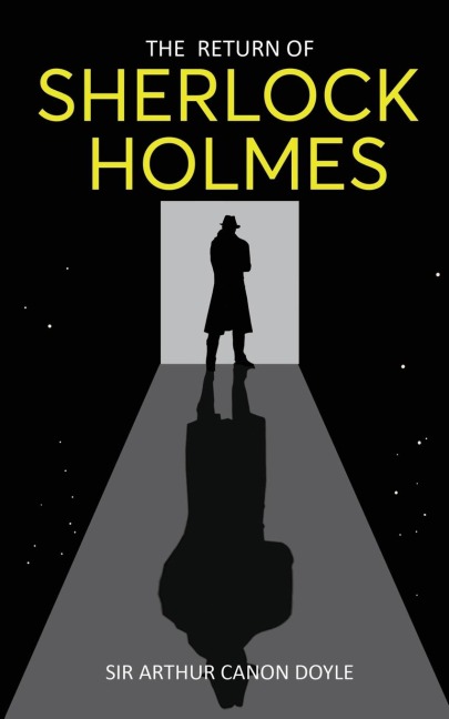 The Return of Sherlock Holmes: Return of the Worlds Famous Consulting Detective