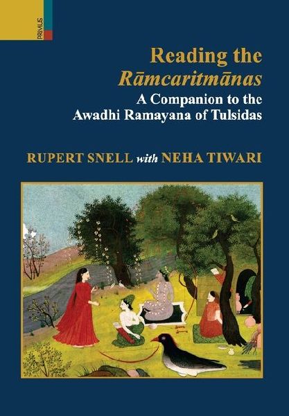 Reading the R&#257;mcaritm&#257;nas: A Companion to the Awadhi Ramayana of Tulsidas