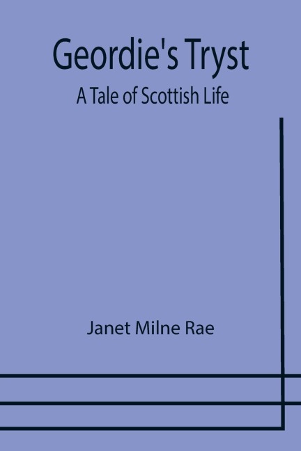 Geordies Tryst: A Tale of Scottish Life