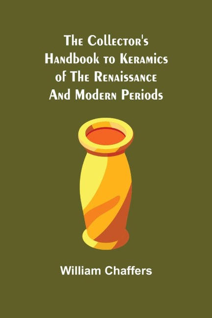 The Collectors Handbook to Keramics of the Renaissance and Modern Periods