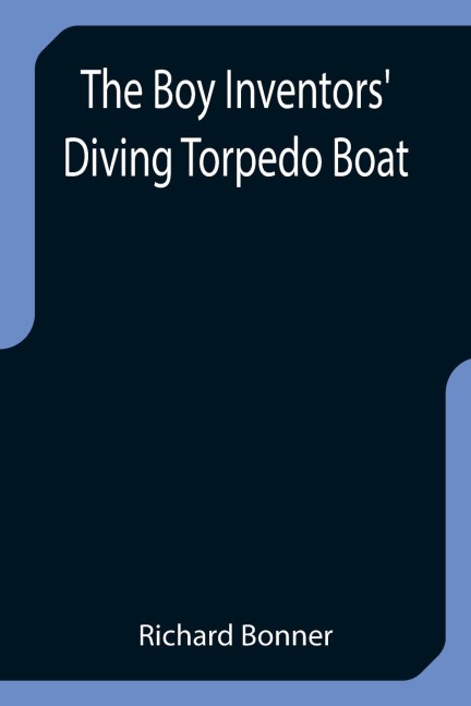 The Boy Inventors Diving Torpedo Boat