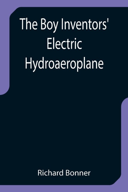 The Boy Inventors Electric Hydroaeroplane