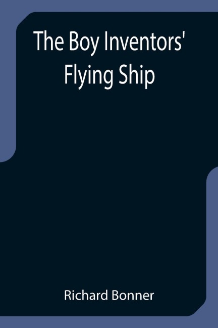 The Boy Inventors Flying Ship