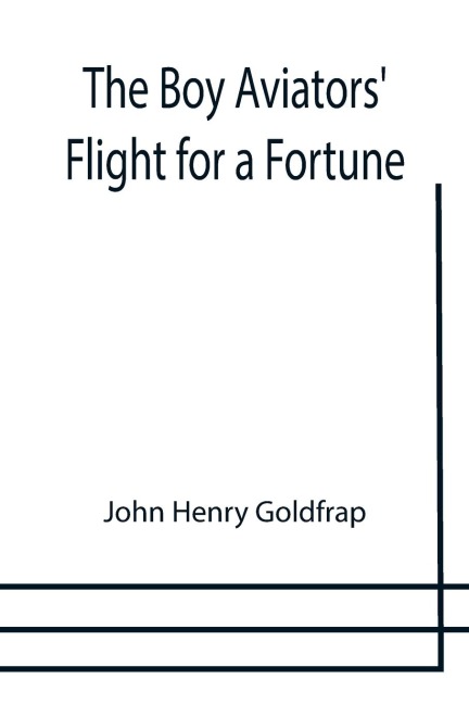 The Boy Aviators Flight for a Fortune