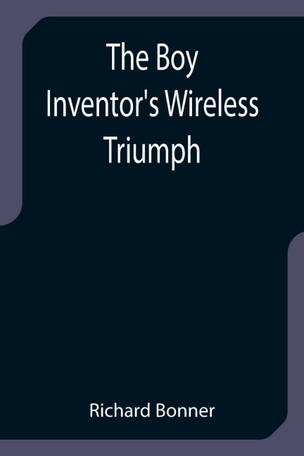 The Boy Inventors Wireless Triumph