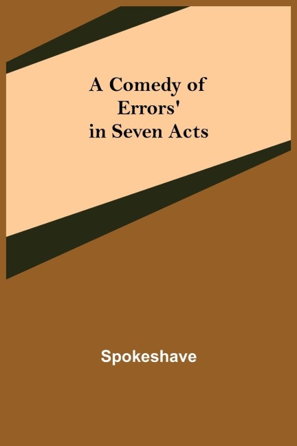 A Comedy of Errors in Seven Acts