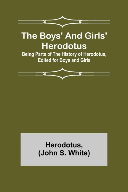 The Boys and Girls Herodotus; Being Parts of the History of Herodotus, Edited for Boys and Girls