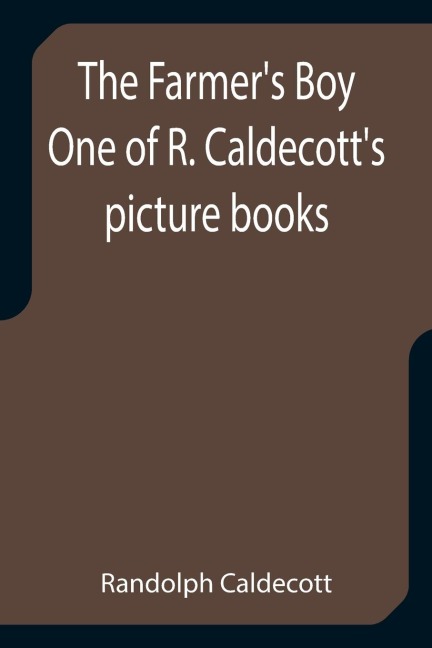 The Farmers Boy One of R. Caldecotts picture books